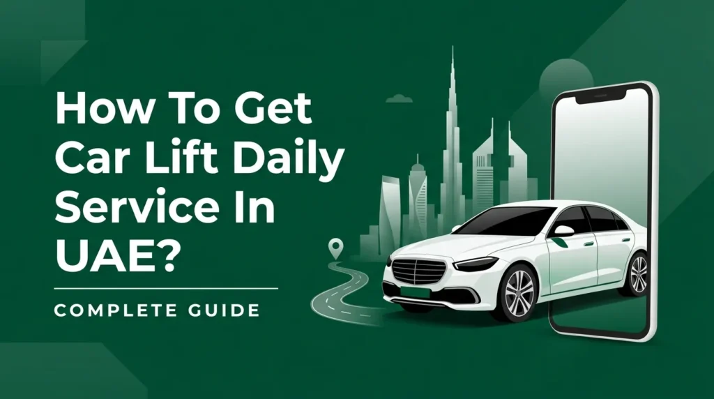 How to Get Car Lift Daily Service in UAE